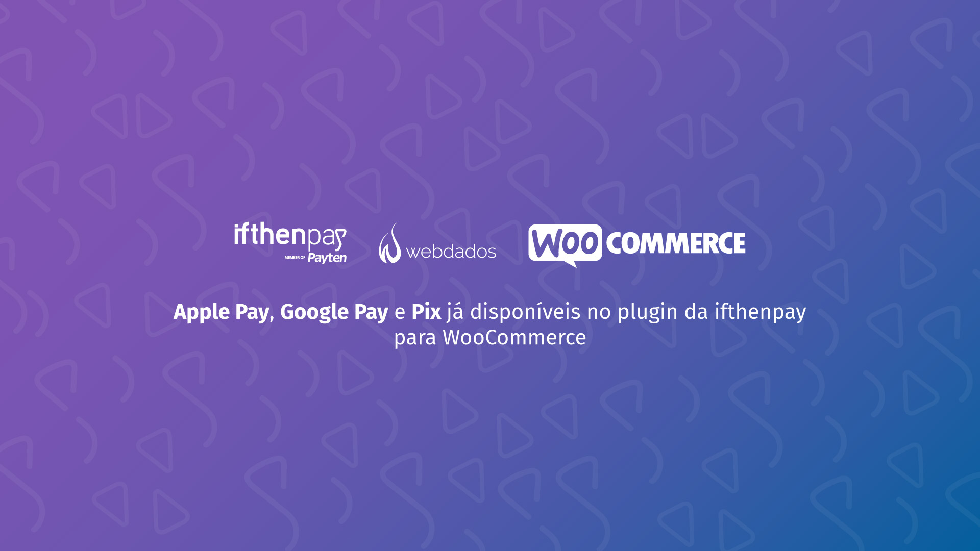 ifthenpay Integrates Google Pay, Apple Pay and Pix into WooCommerce